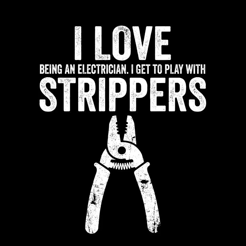 I Love Strippers Funny Electrician