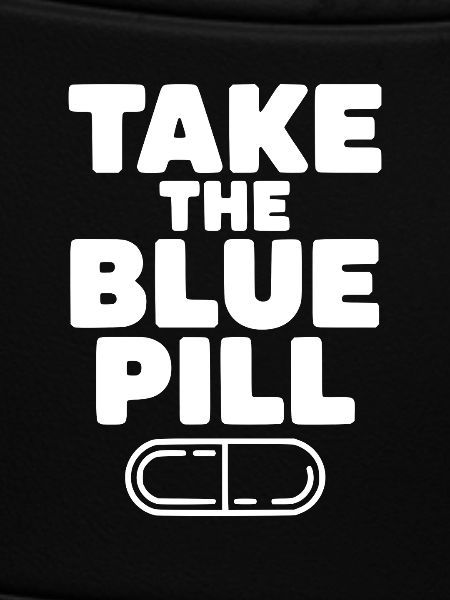 Take the Blue Pill