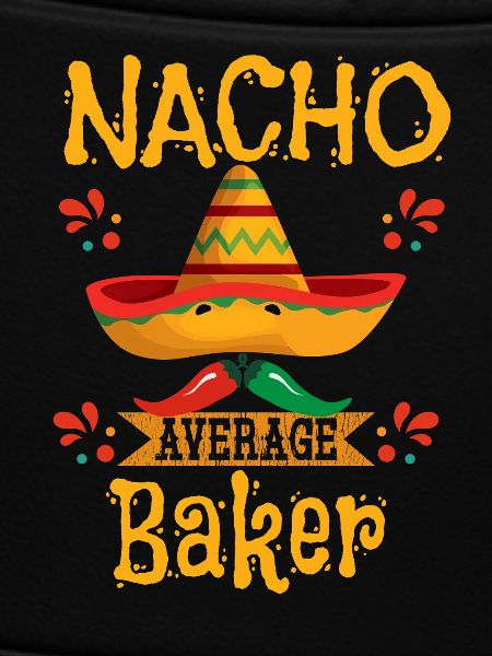 Nacho Average Baker