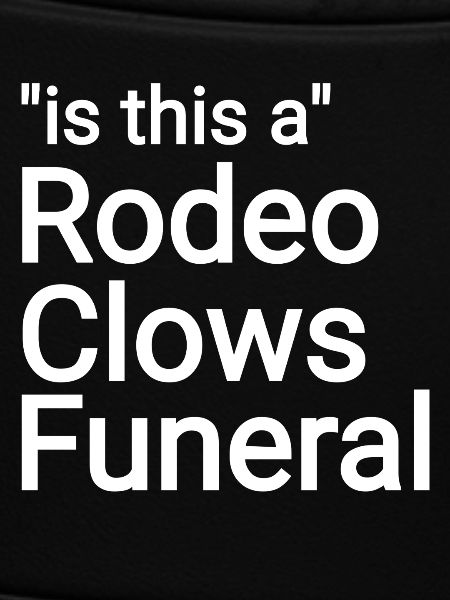 Rodeo Clowns Funeral text