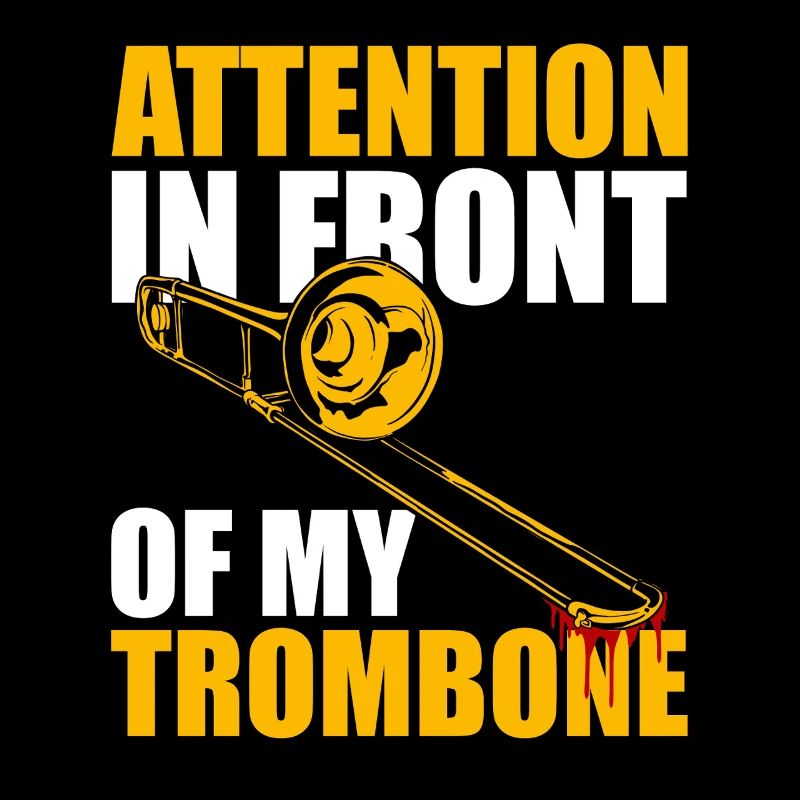 Attention Trombone Trombone Player Trombonist