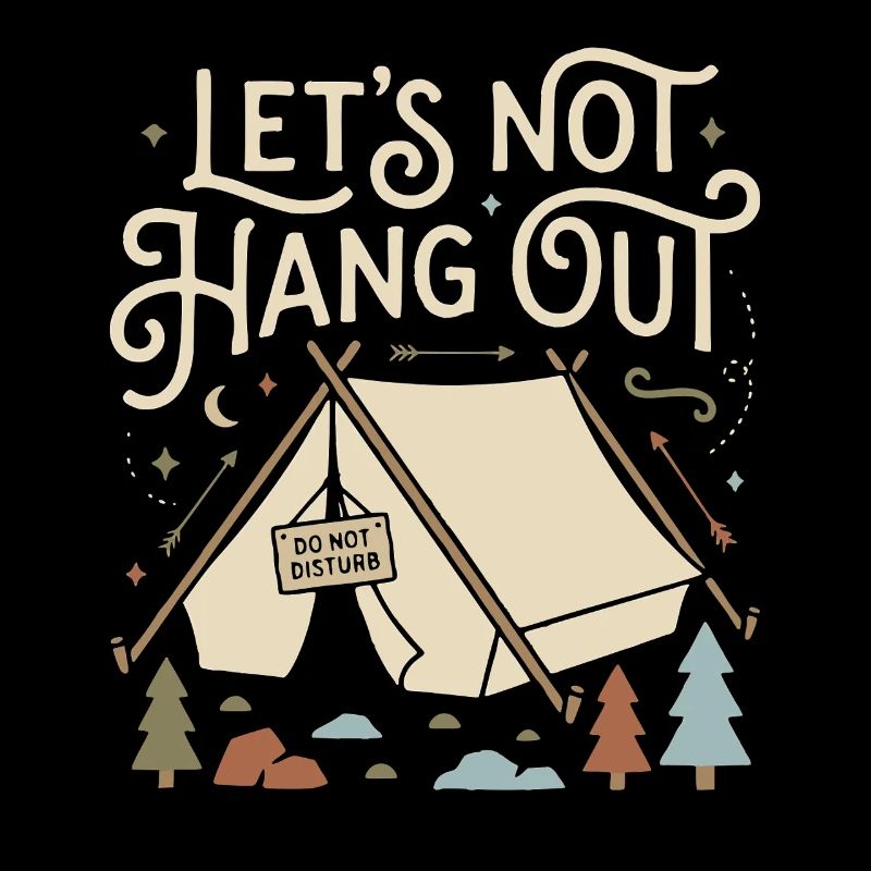 Lets Not Hang Out Camping Do Not Disturb