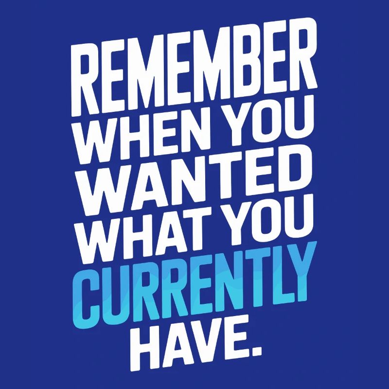 Remember When You Wanted Gratitude Mindfulness