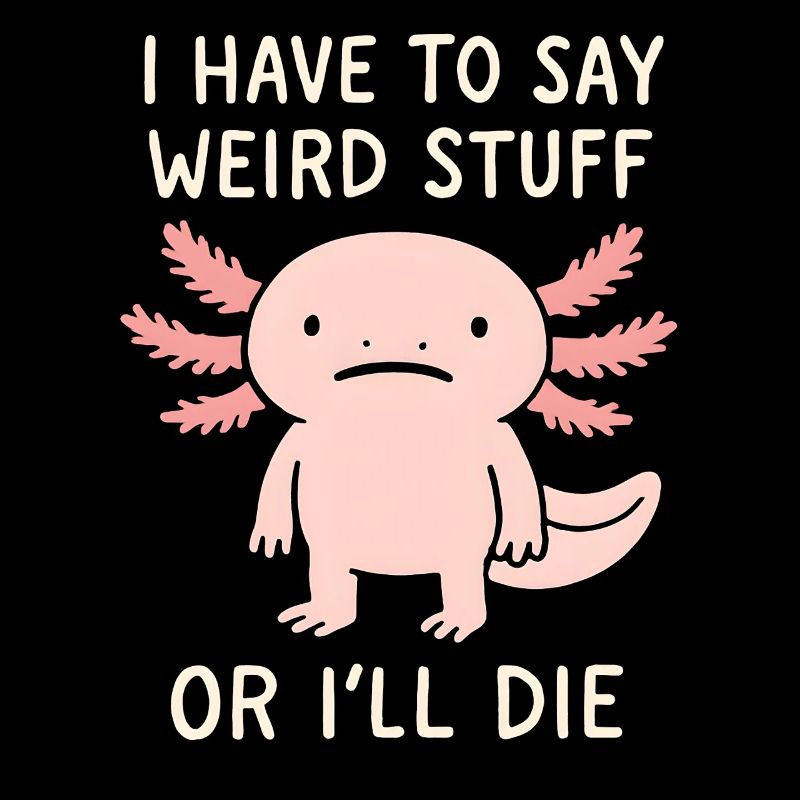 Axolotl Spruch Meme Humor Lustig Geschenkidee