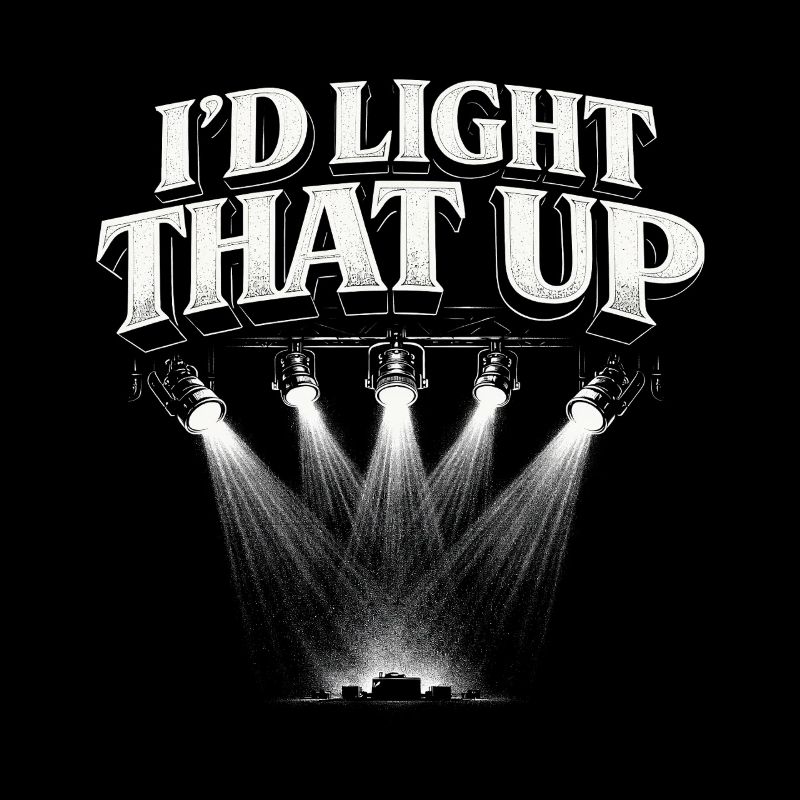 Lighting technician I'd Light That Up