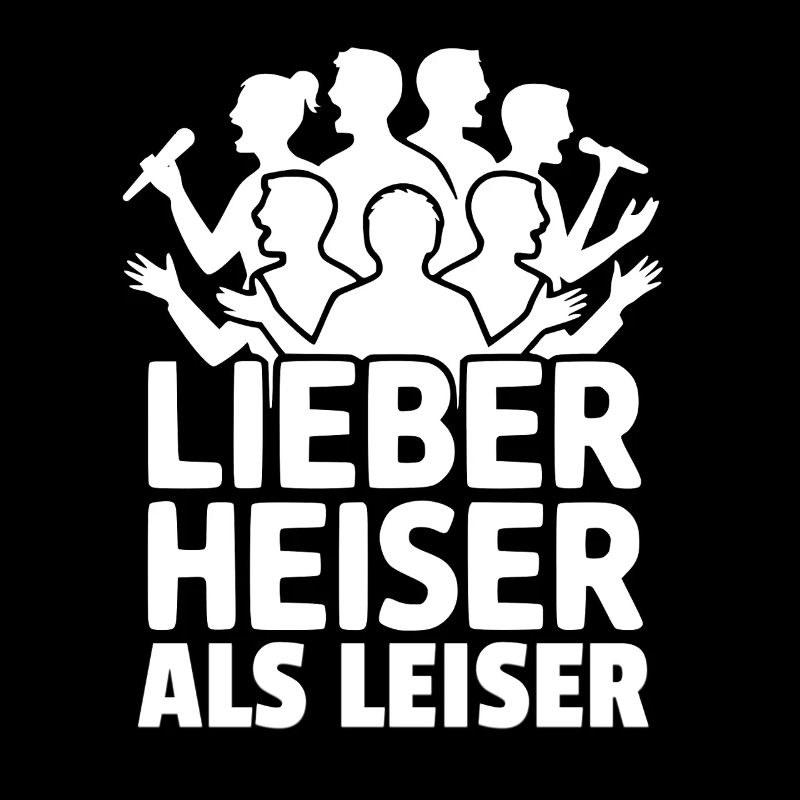 Lieber heiser als leiser Sänger Chor Musik