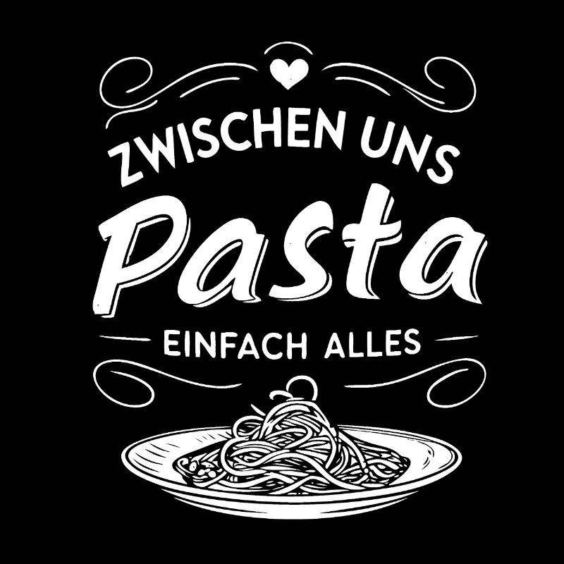 zwischen uns Pasta einfach alles. Wortspiel