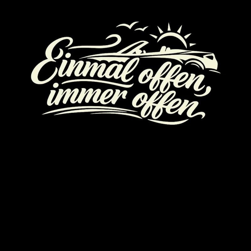 Einmal offen, immer offen  Cabrio Spruch Retro