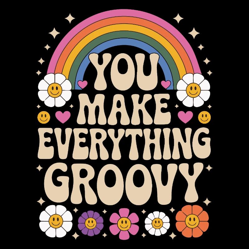 You Make Everything Groovy - Retro Rainbow