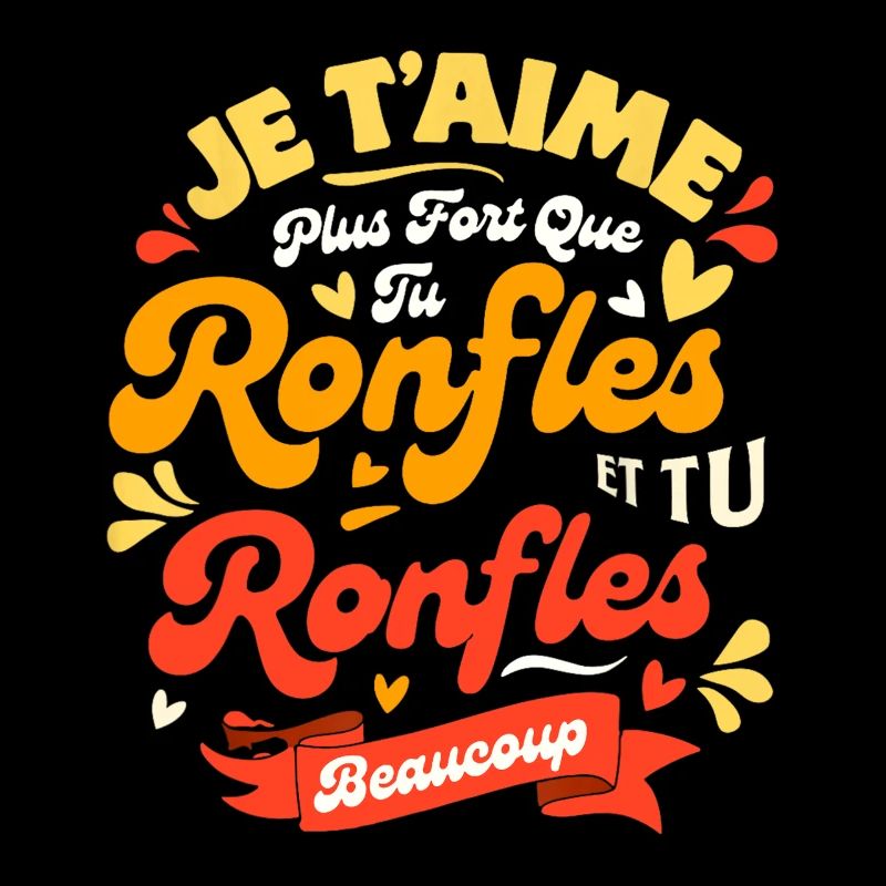 St Valentin Couple Plus Que Tu Ronfles Je t'aime