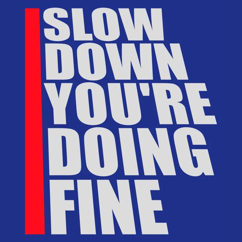 Slow Down You're Doing Fine Motivation Spruch Logo