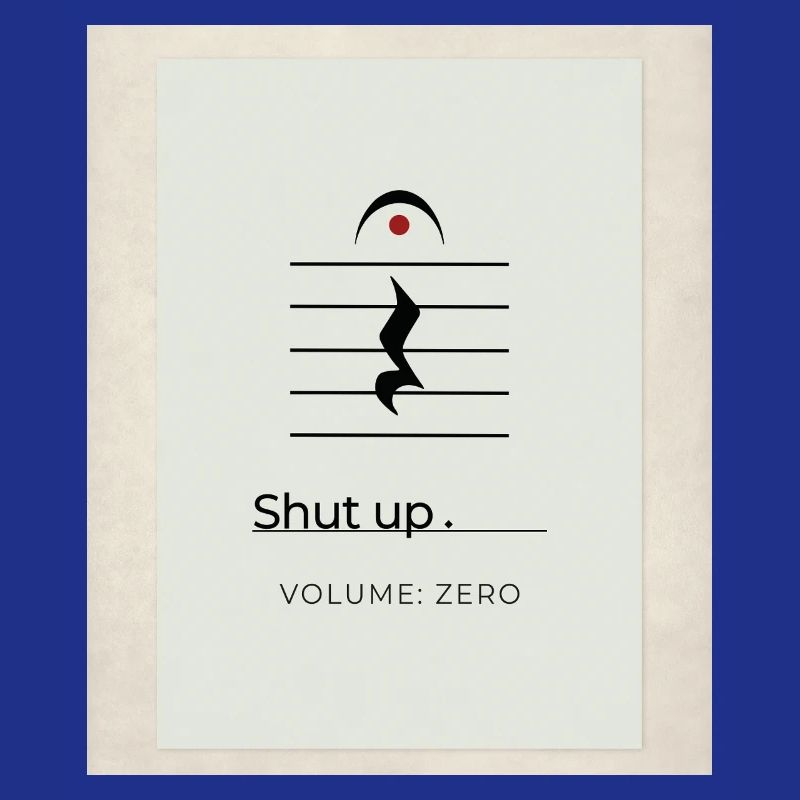 Shut up – Volume Zero Minimal Design