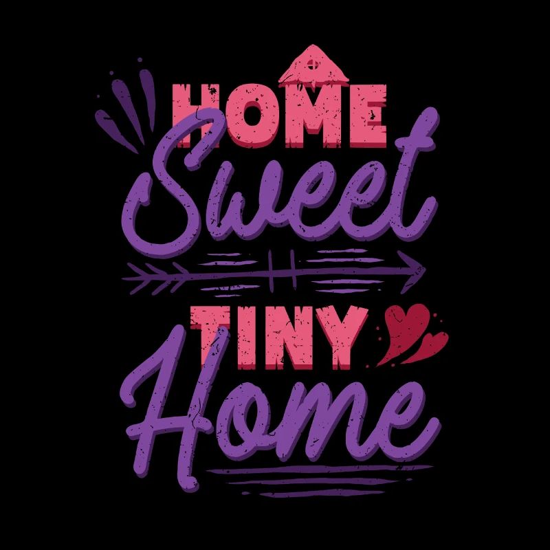 Tiny House Home Sweet Tiny Home