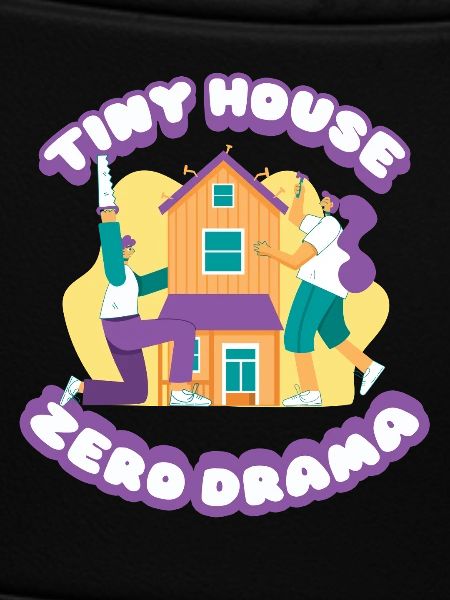 Tiny House Zero Drama