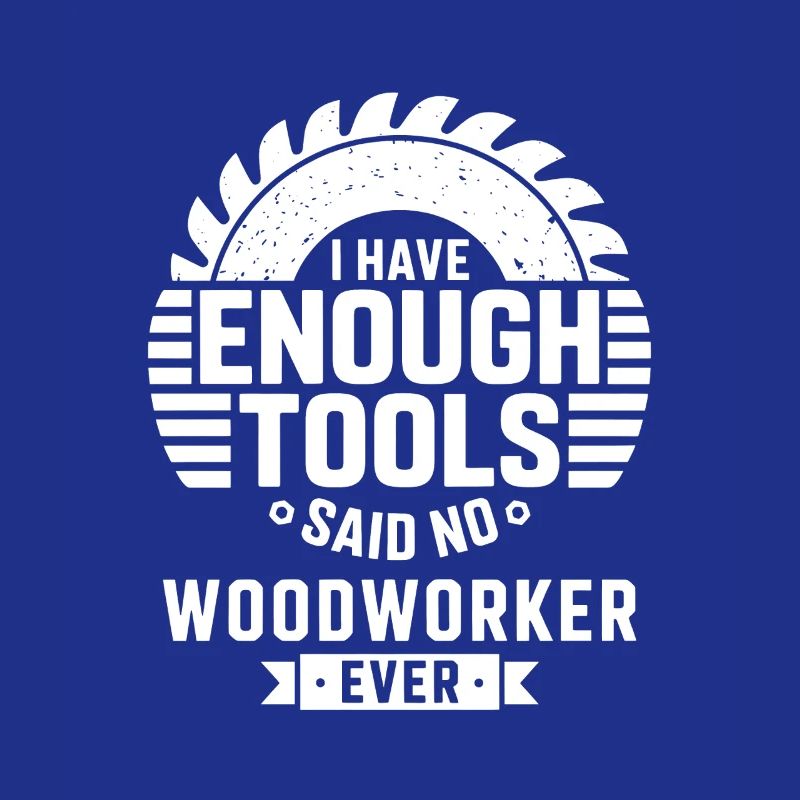 Enough Tools Said No Woodworker Ever