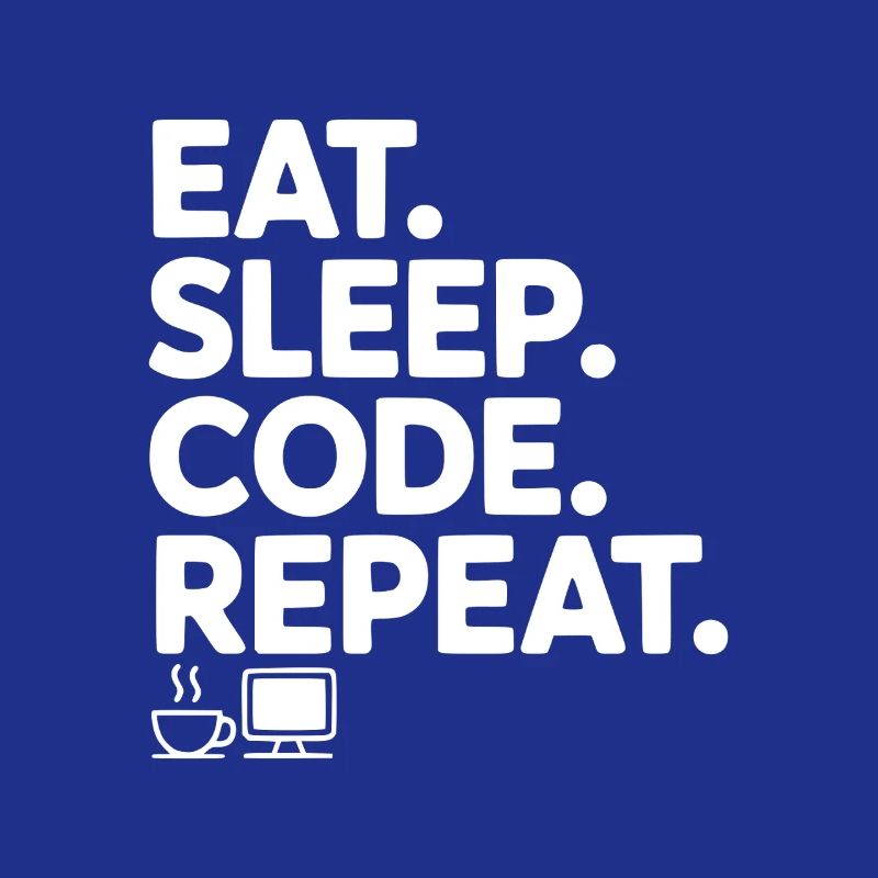 Iss. Schlaf. Code. Wiederholen.