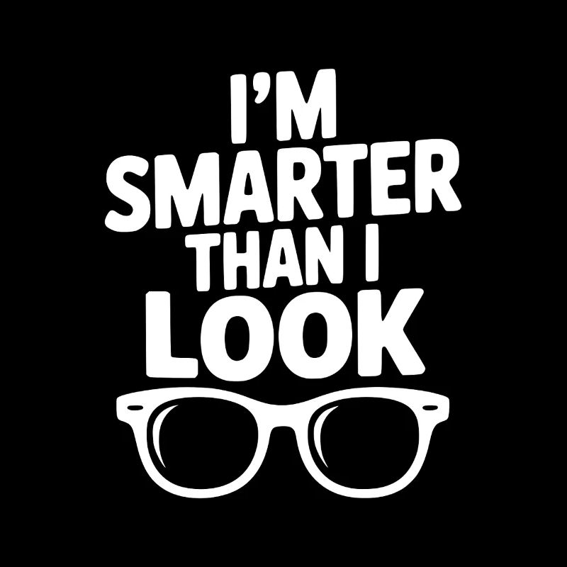 I'm Smarter Than I Look