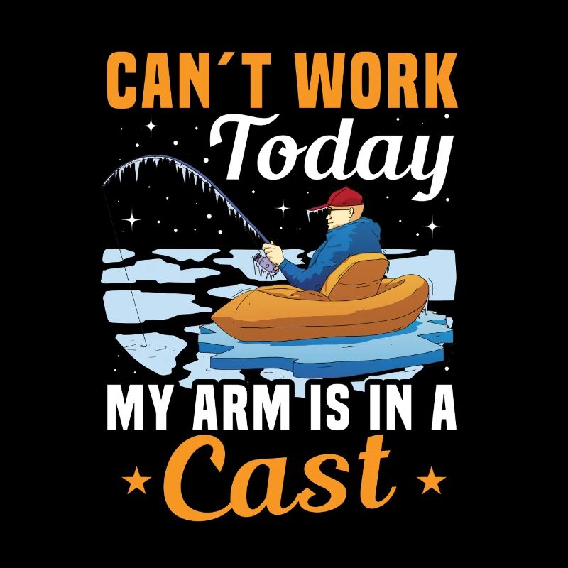 Can’t Work Today My Arm Is in a Cast Angeln