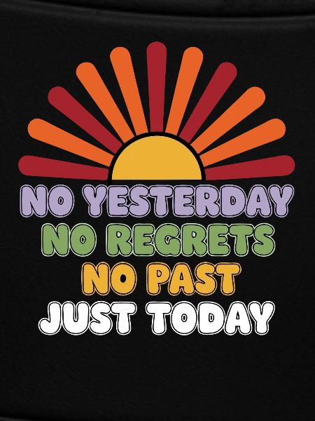 No Regrets Just Today