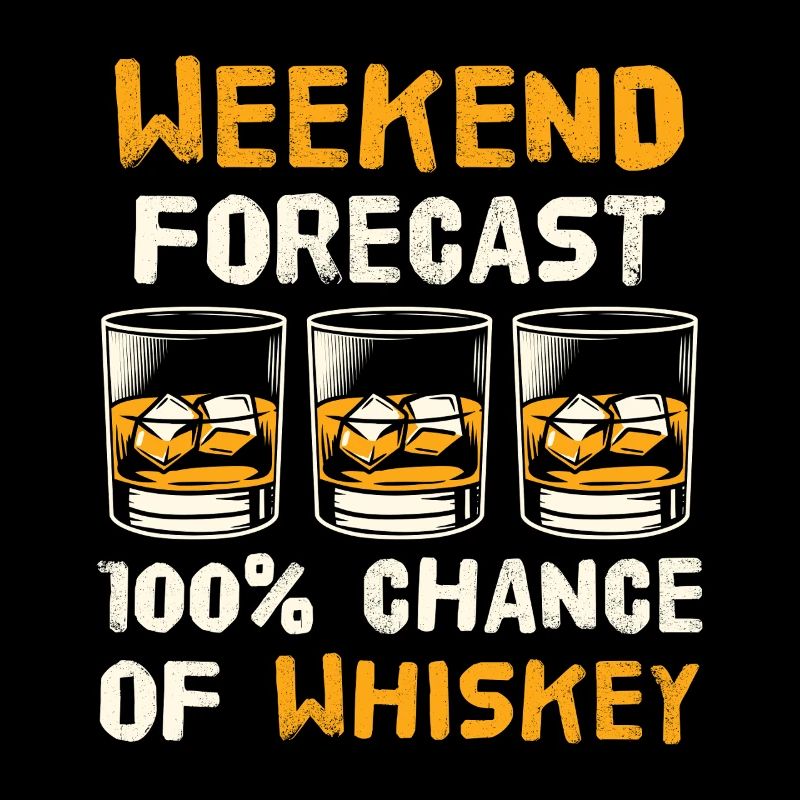 Weekend Forecast 100% Chance of Whiskey Fun Art