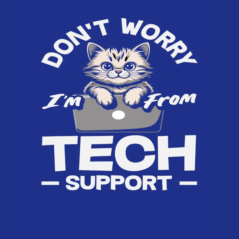 Don't worry, I'm from Tech Support Cat IT