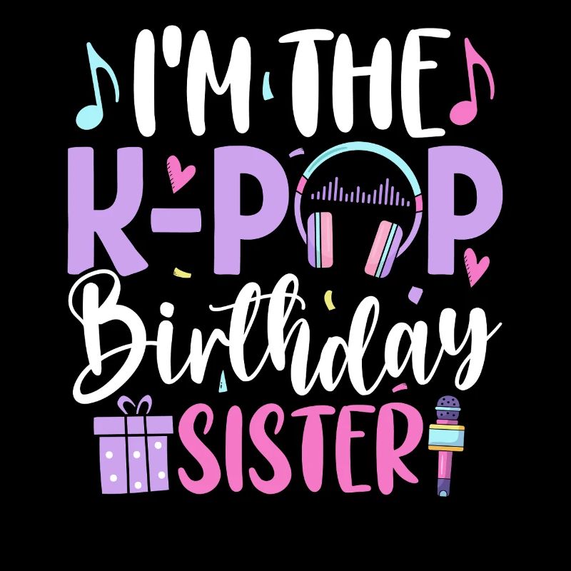 I'm The K Pop Birthday Sister