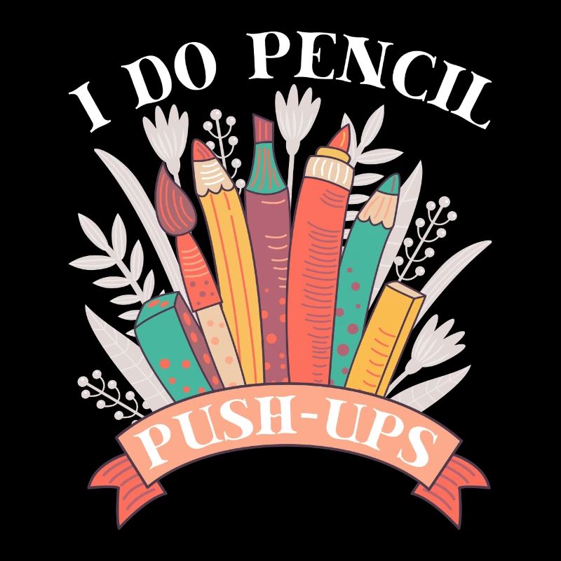 Artist Painter Graphic I Do Pencil Push Ups Saying