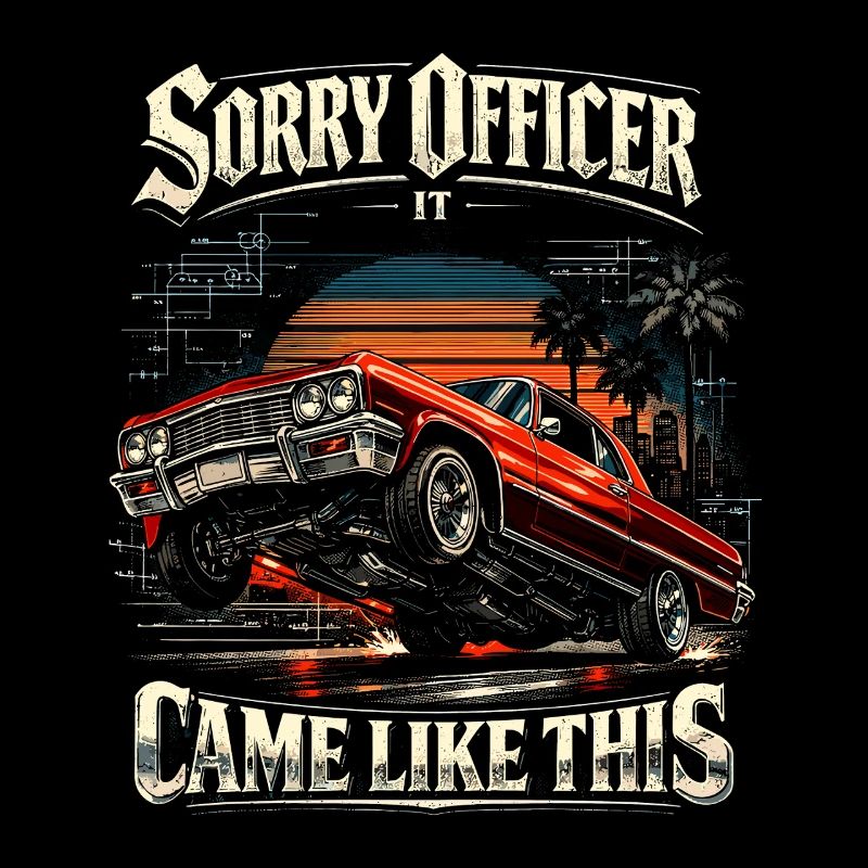 Lowrider Auto Sorry Officer It Came Like This