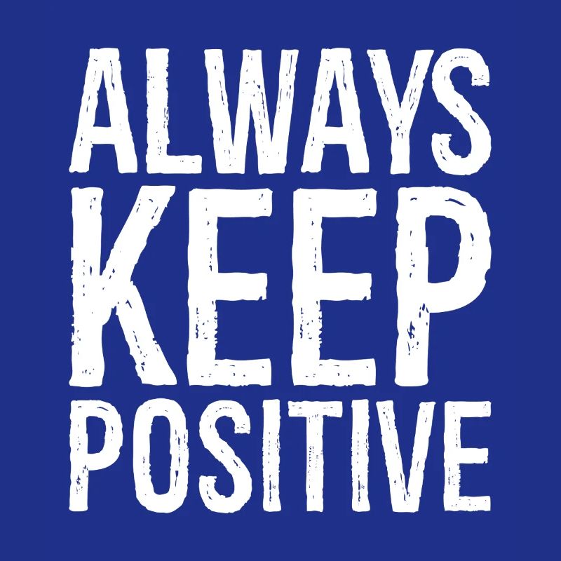 Reste toujours positif