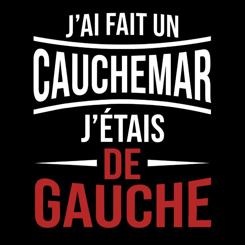 j'ai fais un cauchemar j'étais de gauche