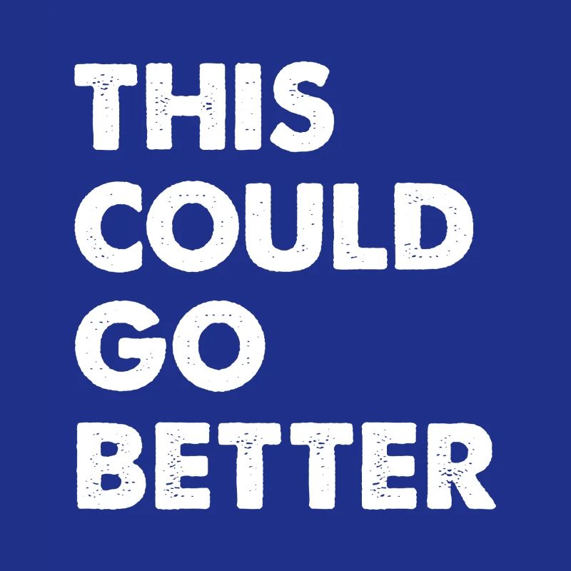 This Could Go Better