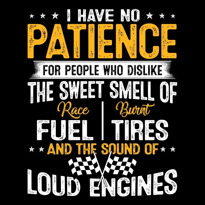Racing Loud Engines No Patience Funny Spruch