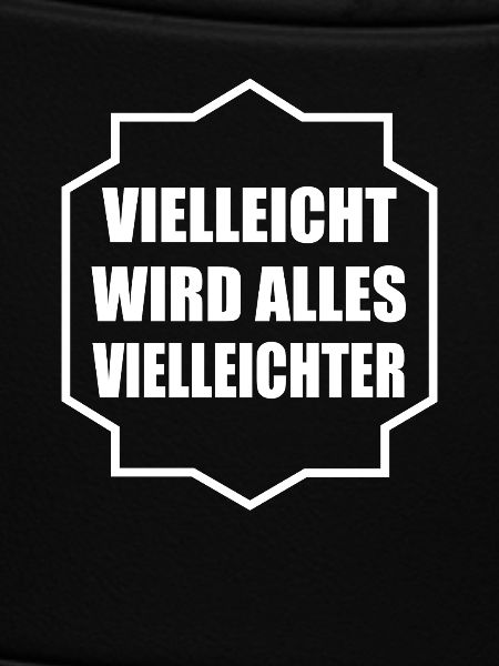 Vielleicht wird alles Vielleichter