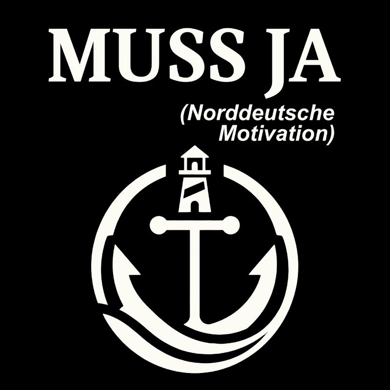 Norddeutscher Humor Spruch: Muss Ja 