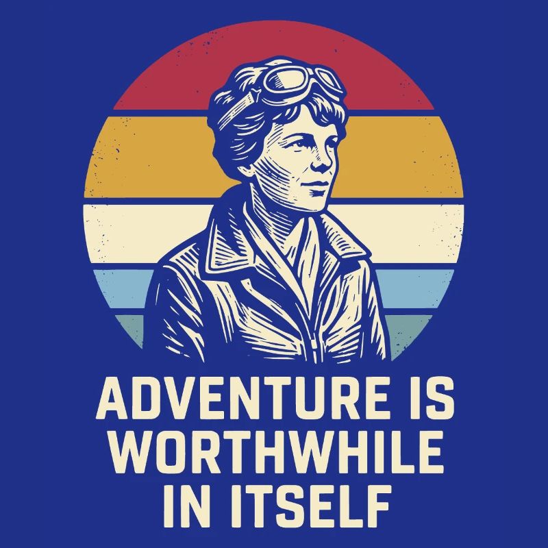 Amelia Earhart The adventure is worthwhile