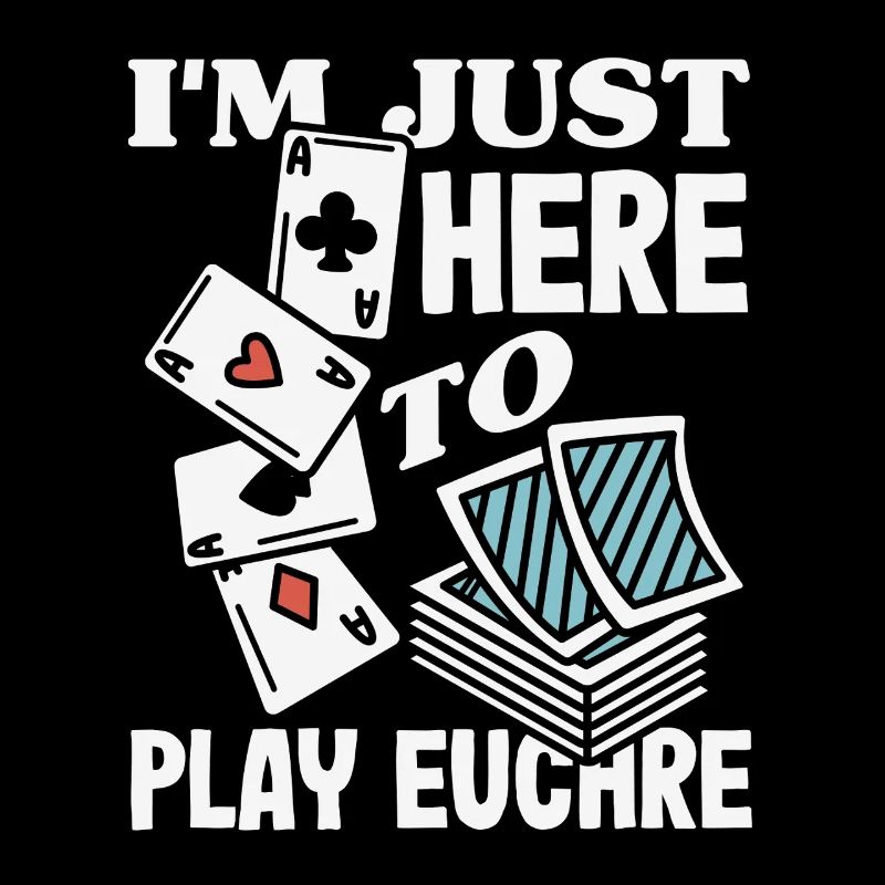 I'm just here to play Euchre
