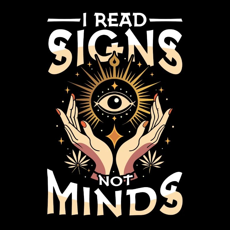 I Read Signs Not Minds Occult Esoteric Tarot Eye