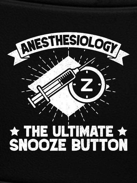 Anesthesiologist Snooze Button Anesthesia
