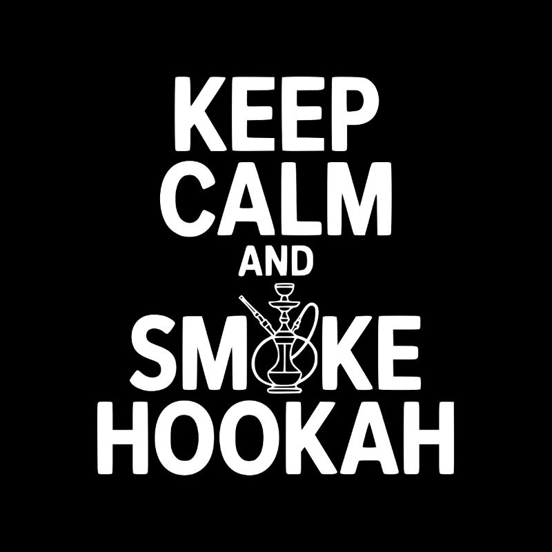 Keep Calm And Smoke Hookah