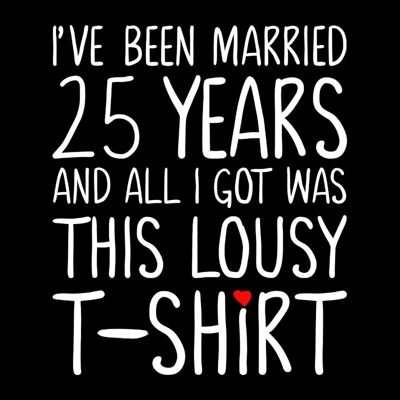 I’ve Been Married 25 Years Tee
