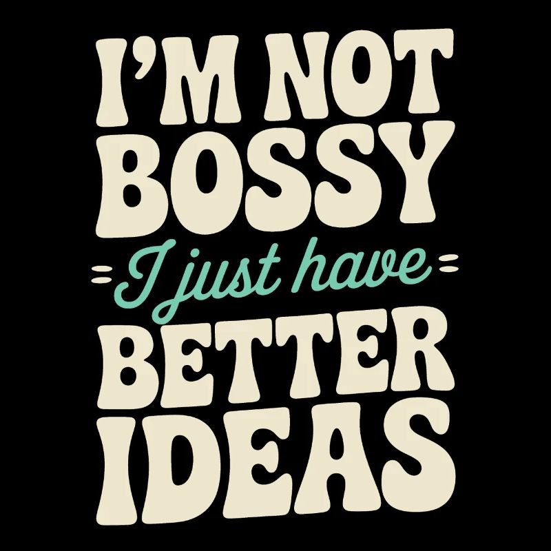 Not Bossy | Better Ideas Office Humor