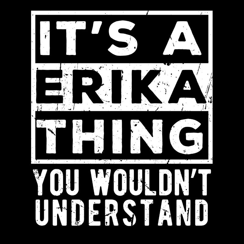 C’est une affaire d’Erika que tu ne comprendrais pas