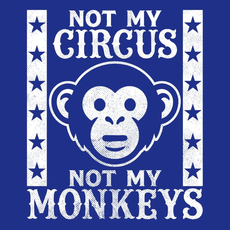 Pas mon cirque, pas mes singes