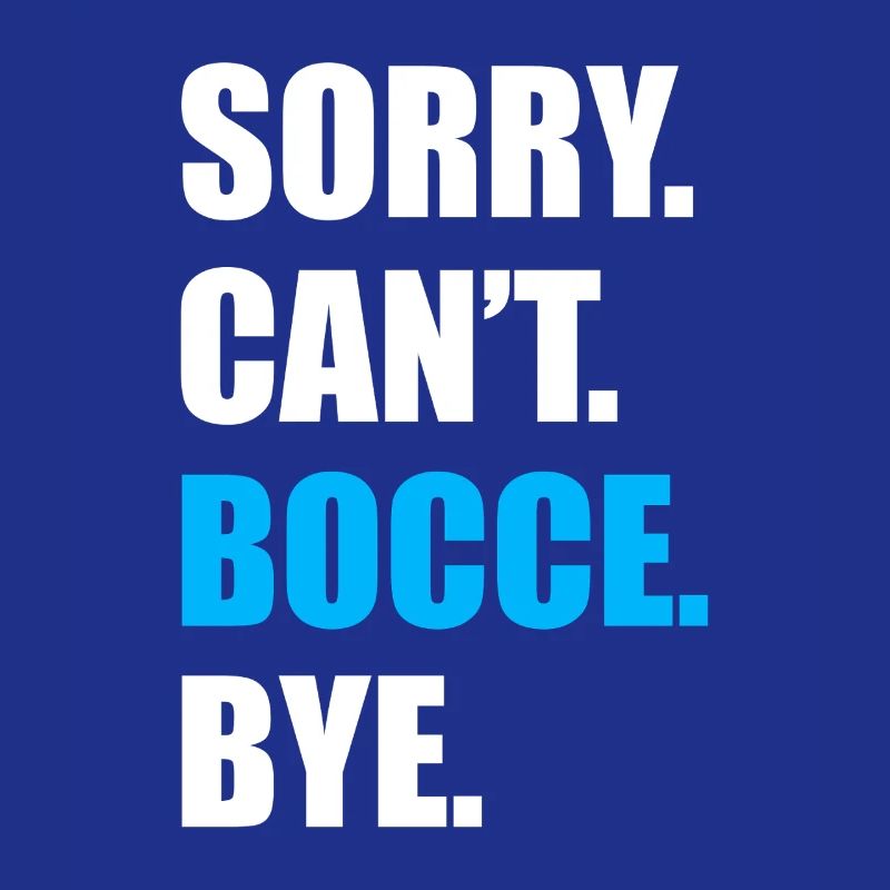 Sorry can't bocce petanque boule player