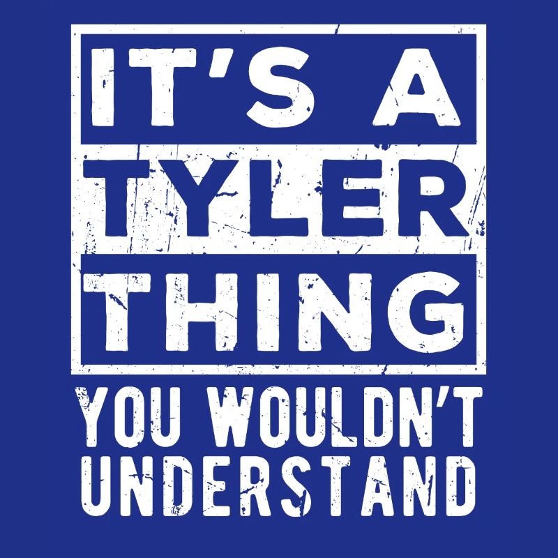 It’s A Tyler Thing You Wouldn’t Understand