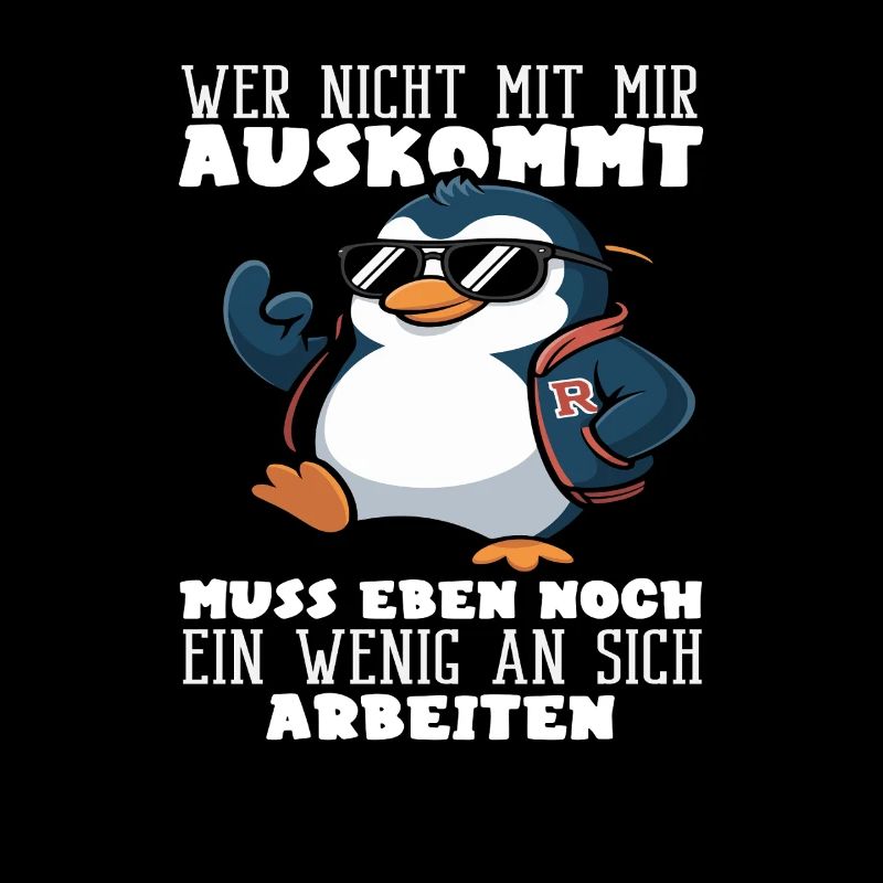 Wer nicht mit mir auskommt Pinguin Spruch