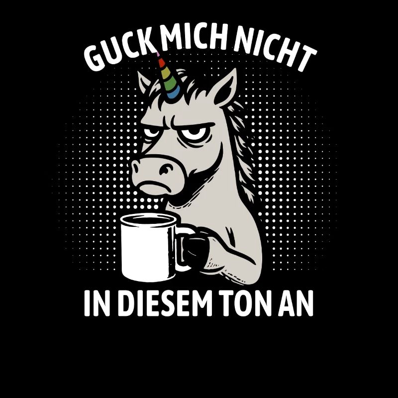 Guck mich nicht in diesem Ton an - Einhorn