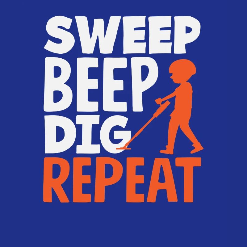 Sweep Beep Dig Repeat Detectorist Hobby