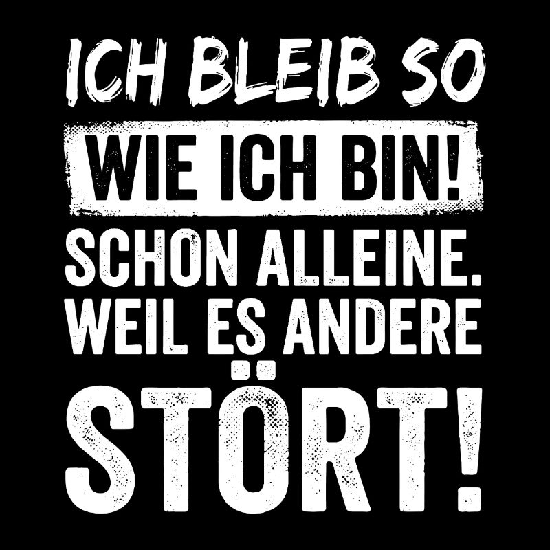 Ich Bleib So Wie Ich Bin! Schon Alleine
