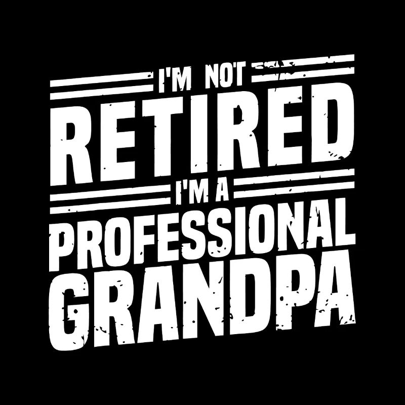 Not Retired, Professional Grandpa